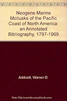 NEOGENE MARINE MOLLUSKS OF THE PACIFIC COAST OF NORTH AMERICA : An Annotated Bibliography, 1797 - 1969 B0029UCSCC Book Cover