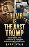 Trump Is the Last Trump: The investigative Truth Behind the Final Pattern (The Awakening Trilogy Book 1)