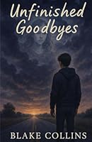 Unfinished Goodbyes B0FZWYG1PM Book Cover
