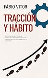  Tracción y Hábito: Cómo la tracción puede transformar tu vida. (Portuguese Edition)