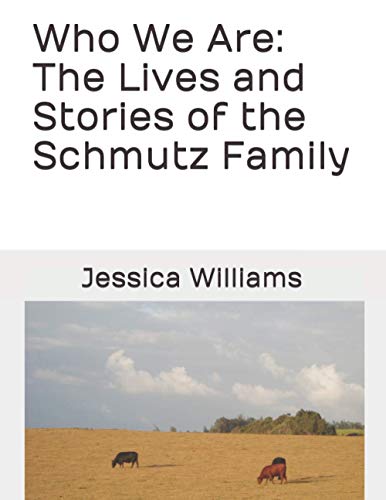Who We Are: The Lives and Stories of the Schmutz Family