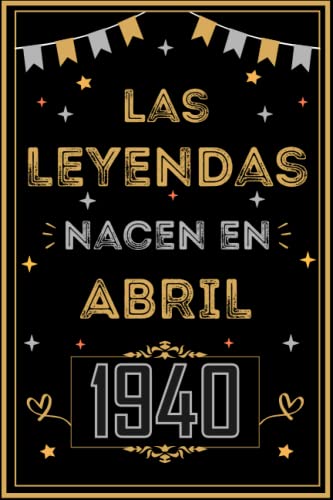 CUADERNO, LAS LEYENDAS NACEN EN ABRIL 1940: Regalo de 83 cumpleaños para mujeres y hombres, ideas de 83 cumpleaños... un cumpleaños... divertido, ... regalo de 83 cumpleaños para él/ella.