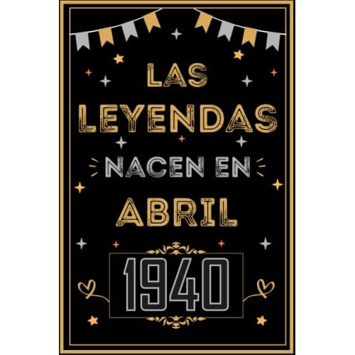 CUADERNO, LAS LEYENDAS NACEN EN ABRIL 1940: Regalo de 83 cumpleaños para mujeres y hombres, ideas de 83 cumpleaños... un cumpleaños... divertido, ... regalo de 83 cumpleaños para él/ella.