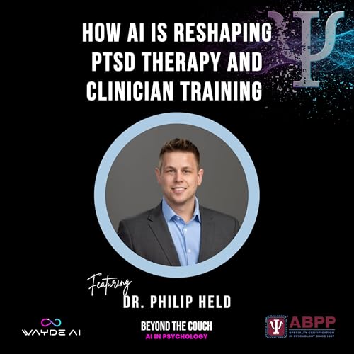 How AI Is Reshaping PTSD Therapy and Clinician Training with Dr. Philip Held