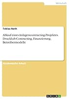 Ablauf eines Anlagencontracting-Projektes. Druckluft-Contracting, Finanzierung, Betreibermodelle 3656716447 Book Cover