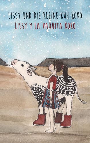 Lissy und die kleine Kuh Koko | Lissy y la vaquita Koko: Zweisprachiges Kinderbuch Deutsch–Spanisch | Libro infantil bilingüe alemán–español (Lissy & Koko)