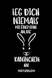  LEG DICH NIEMALS MIT EINER FRAU AN, DIE KANINCHEN HAT NOTIZBUCH: A5 Notizbuch 120 Seiten liniert  Kaninchen Journal  Kaninchen Geschenke  Hasen ...  Kaninchenbuch für Kinder  Zwergkaninchen