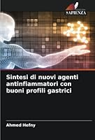 Sintesi di nuovi agenti antinfiammatori con buoni profili gastrici 6205313340 Book Cover