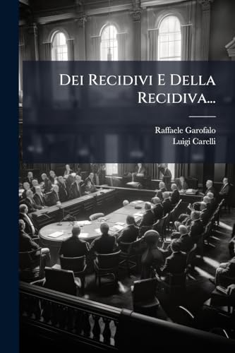 Dei Recidivi E Della Recidiva... (Italian Edition)