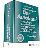  Der Autokauf: Rechtsfragen beim Kauf neuer und gebrauchter Kraftfahrzeuge sowie beim Leasing