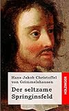 Der seltzame Springinsfeld - Hans Jakob Christoffel von Grimmelshausen 