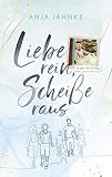 Liebe rein, Scheiße raus: Zwischen Mut und Angst...
