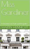  Miss Gardiner: A Variation on Pride and Prejudice (English Edition)