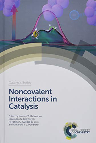 Noncovalent Interactions in Catalysis (Catalysis Series, Volume 36)