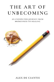 Paperback The Art of Unbecoming: An Unexpected Journey from Brokenness to Healing Book