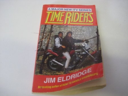 Time Riders: Eldridge, Jim: 9780099939405: Amazon.com: Books