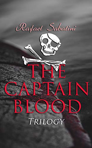 The Captain Blood Trilogy: Sea Adventure Tales (English Edition)
