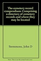 Cemetery Record Compendium Comprising a Directory of Cemetery Records and Where They May be Located B0006CYTUE Book Cover