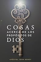 5 Cosas Acerca de los Propósitos de Dios (Spanish Edition) B0DH52DQ5N Book Cover