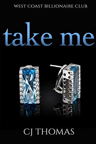 Take Me (West Coast Billionaire Club Book 4)