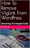 How To Remove VigLink From WordPress: Removing The Snippet Code