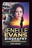 JENELLE EVANS BIOGRAPHY: Unscripted Life: The Scandals, Struggles, and Strength of a Woman Who Refused to Break