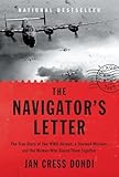 The Navigator's Letter: The True Story of Two WWII Airmen, a Doomed Mission, and the Woman Who Bound Them Together