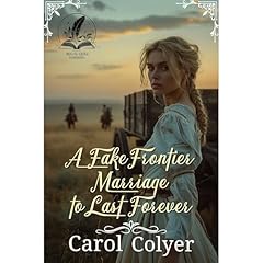 A Fake Frontier Marriage to Last Forever Audiobook By Carol Colyer cover art