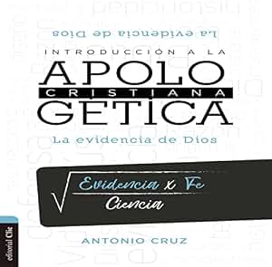Introducción a la Apologética Cristiana: La Evidencia de Dios