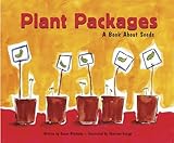 Plant Packages: A Book About Seeds (Growing Things)
