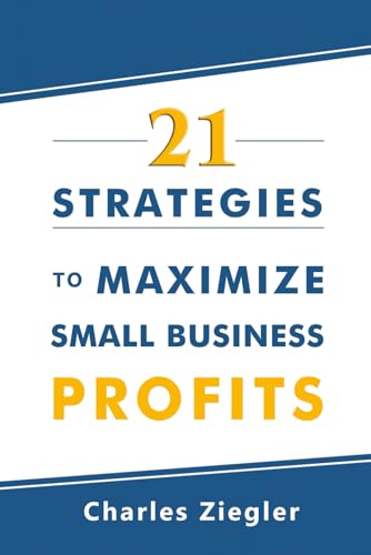 21 Strategies To Maximize Small Business Profits