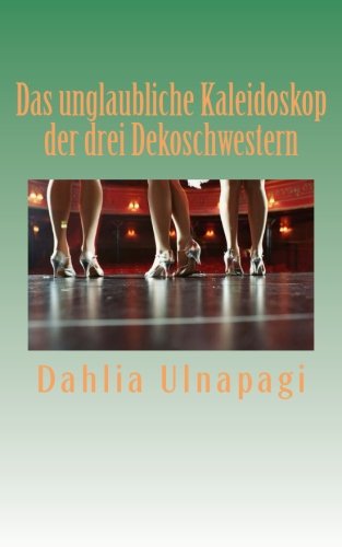 Preisvergleich Produktbild Das unglaubliche Kaleidoskop der drei Dekoschwestern