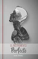 El Instrumento Perfecto 1549957651 Book Cover