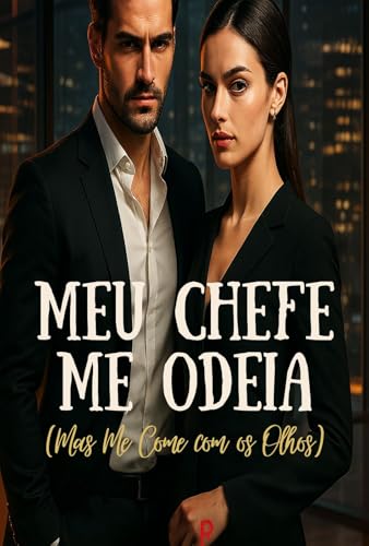Meu Chefe Me Odeia : (Mas Me Come com os Olhos) - M. Lopes, Diogo 