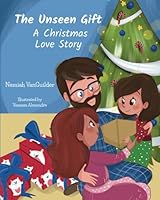The Unseen Gift: A Christmas Love Story 1637559437 Book Cover