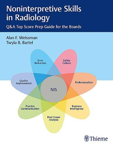 Noninterpretive Skills in Radiology: Q&A Top Score Prep Guide for the Boards Noninterpretive Skills in Radiology: Q&A Top Score Prep Guide for the Boards