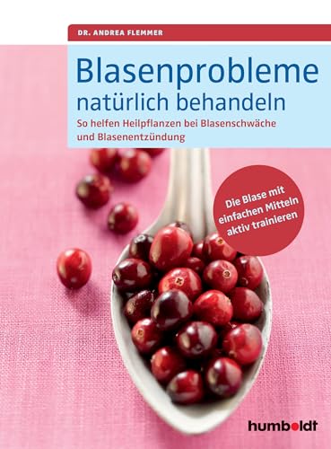 Blasenprobleme natürlich behandeln: So helfen Heilpflanzen bei Blasenschwäche und Blasenentzündungen. Die Blase mit einfachen Mitteln aktiv trainieren