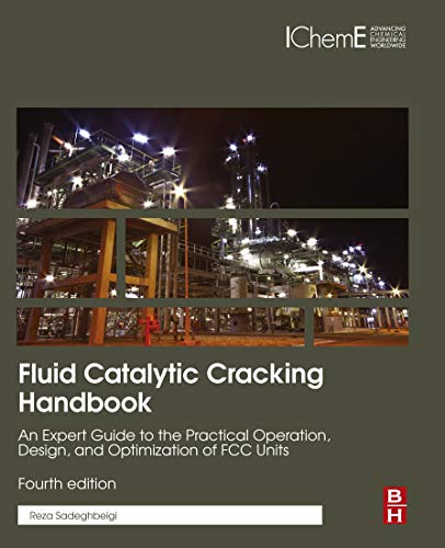Fluid Catalytic Cracking Handbook: An Expert Guide to the Practical Operation, Design, and Optimization of FCC Units