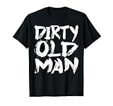 Dirty Old Man T-Shirt