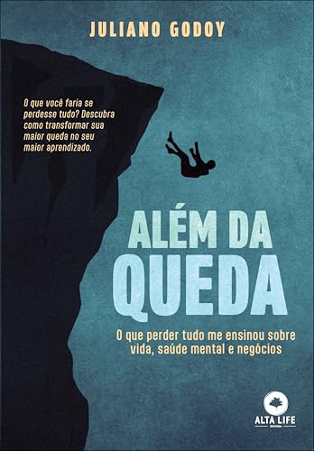 Além da Queda: o que Perder Tudo me Ensinou Sobre Vida, Saúde Mental e Negócios