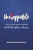 Unstoppable: A 40-day Devotional for Women to Lead with Confidence and Purpose 1736068245 Book Cover