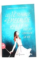 LES 12 TRAVAUX D'EMERAUDE KELLY QUI VOULAIT CHANGER SA VIE 2764812671 Book Cover