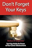 Don't Forget Your Keys Each Key Holds the Power to Your Career Advancement