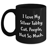Gifts from Friends, Gifts for Silver Tabby Cat Lovers - I Love My Silver Tabby Cat. People, Not So Much. Funny Quote Black Coffee Mug for Mother's Day -  CustomCat