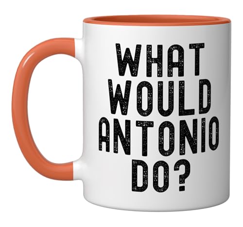 What Would Antonio Do? Funny Sarcastic Personalized Name Ceramic Mug,