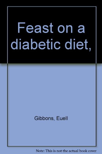 Feast on a diabetic diet, B0006CK5GQ Book Cover