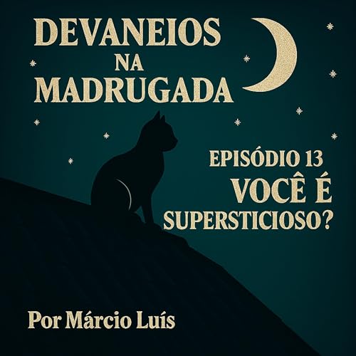 Ep. 13 | Voc&ecirc; &eacute; supersticioso?