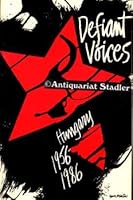Defiant Voices: Hungary 1956-1986 0912404051 Book Cover