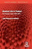  Musical Life in Poland: The Postwar Years 1945–1977 (Routledge Revivals) (English Edition)