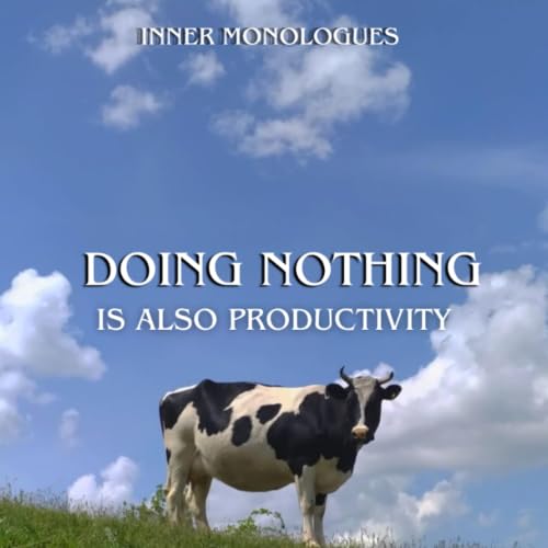 Ep42: Doing Nothing is also productive